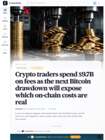 Crypto traders spend $9.7B on fees as the next Bitcoin drawdown will expose which on-chain costs are real