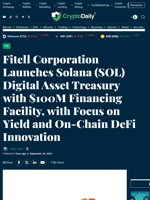Fitell Corporation Launches Solana (SOL) Digital Asset Treasury with $100M Financing Facility, with Focus on Yield and On-Chain DeFi Innovation - Crypto Daily