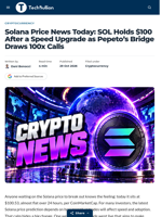 Solana Price News Today: SOL Holds $100 After a Speed Upgrade as Pepeto's Bridge Draws 100x Calls - TechBullion