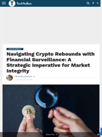 Navigating Crypto Rebounds with Financial Surveillance: A Strategic Imperative for Market Integrity - TechBullion