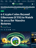 6 Crypto Coins Beyond Ethereum (ETH) to Watch in 2025 for Massive Returns - Crypto Daily