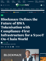 Blockmaze Defines the Future of RWA Tokenisation with Compliance-First Infrastructure for a $500T On-Chain World - Crypto Daily