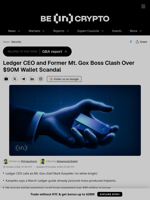 Ledger CEO and Former Mt. Gox Boss Clash Over $90M Wallet Scandal