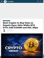 Best Crypto to Buy Now as Pepeto Eyes 100x While BTC ETFs Add $458M and SOL Slips - TechBullion