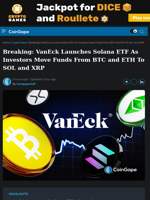 VanEck Launches Solana ETF As Investors Move Funds From BTC