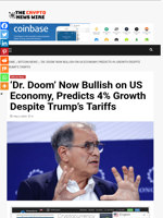 ‘Dr. Doom’ Now Bullish on US Economy, Predicts 4% Growth Despite Trump’s Tariffs - The Crypto News Wire