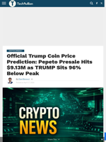 Official Trump Coin Price Prediction: Pepeto Presale Hits $9.13M as TRUMP Sits 96% Below Peak - TechBullion