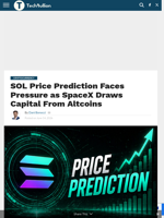 SOL Price Prediction Faces Pressure as SpaceX Draws Capital From Altcoins - TechBullion
