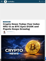 Crypto News Today: Fear Index Hits 12 as BTC Eyes $125K and Pepeto Keeps Growing - TechBullion