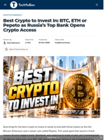 Best Crypto to Invest In: BTC, ETH or Pepeto as Russia’s Top Bank Opens Crypto Access - TechBullion