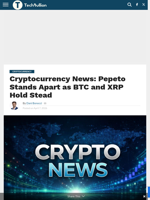 Cryptocurrency News: Pepeto Stands Apart as BTC and XRP Hold Stead - TechBullion