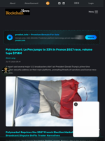 Polymarket: Le Pen jumps to 33% in France 2027 race, volume tops $114M - Blockchain.News