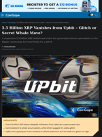 5.5 Billion XRP Vanishes from Upbit - Glitch or Secret Whale Move?