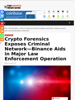 Crypto Forensics Exposes Criminal Network—Binance Aids in Major Law Enforcement Operation - The Crypto News Wire