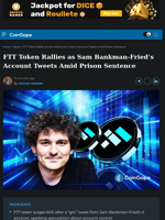 FTT Token Rallies as Sam Bankman-Fried’s Account Tweets Amid Prison Sentence