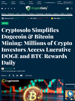 Cryptosolo Simplifies Dogecoin & Bitcoin Mining: Millions of Crypto Investors Access Lucrative DOGE and BTC Rewards Daily - Crypto Daily