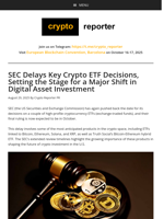 SEC Delays Key Crypto ETF Decisions, Setting the Stage for a Major Shift in Digital Asset Investment