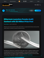 Ethereum Launches Fusaka Audit Contest with $2 Million Prize Pool - Blockchain.News
