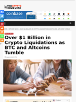 Over $1 Billion in Crypto Liquidations as BTC and Altcoins Tumble - The Crypto News Wire