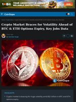 Crypto Market Braces for Volatility Ahead of BTC & ETH Options Expiry, Key Jobs Data