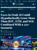 $300 in Ozak AI Could Hypothetically Grow More Than BTC, ETH, and SOL Combined With a 550× Scenario - Crypto Daily