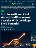 Bitcoin Swift and Cold Wallet Headline August Presales With the Biggest Yield Potential - Crypto Daily