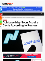 Coinbase May Soon Acquire Circle According to Rumors - The Crypto News Wire