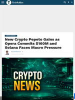 New Crypto Pepeto Gains as Opera Commits $160M and Solana Faces Macro Pressure - TechBullion