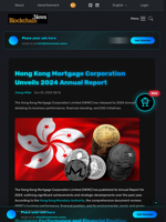 Hong Kong Mortgage Corporation Unveils 2024 Annual Report - Blockchain.News