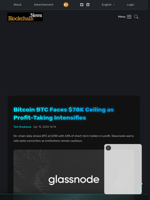 Bitcoin BTC Faces $78K Ceiling as Profit-Taking Intensifies - Blockchain.News