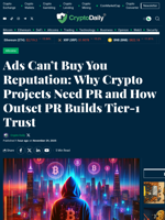 Ads Can’t Buy You Reputation: Why Crypto Projects Need PR and How Outset PR Builds Tier-1 Trust - Crypto Daily