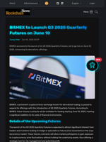 BitMEX to Launch Q3 2025 Quarterly Futures on June 10 - Blockchain.News
