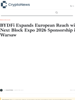 BYDFi Expands European Reach with Next Block Expo 2026 Sponsorship in Warsaw