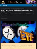Here’s XRP Price if BlackRock Files for Spot ETF This Week