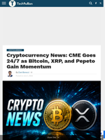 Cryptocurrency News: CME Goes 24/7 as Bitcoin, XRP, and Pepeto Gain Momentum - TechBullion
