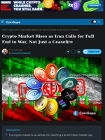Crypto Market Rises as Iran Calls for Full End to War, Not Just a Ceasefire