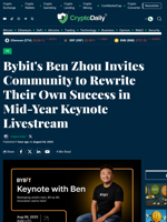 Bybit's Ben Zhou Invites Community to Rewrite Their Own Success in Mid-Year Keynote Livestream - Crypto Daily