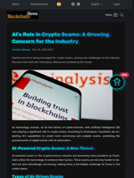 AI's Role in Crypto Scams: A Growing Concern for the Industry - Blockchain.News
