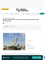 Ukraine strikes Russian oil refinery, cutting output by 300K-400K barrels per day