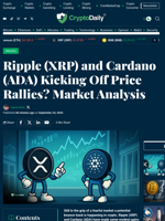 Ripple (XRP) and Cardano (ADA) Kicking Off Price Rallies? Market Analysis - Crypto Daily