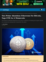 Two Prime Abandons Ethereum For Bitcoin, Tags ETH As A Memecoin