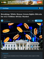 Breaking: White House Green-lights Bitcoin for $12 Trillion 401(k) Market