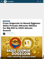 From Dogecoin to Based Eggman: $GGs Presale Attracts Whales for Big ROI in 2025 Altcoin Season - TechBullion