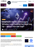 Ethereum News - Ethereum Whales Load $480M for Next Leg Up - But Is This the Top? | Live Bitcoin News
