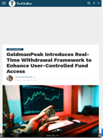 GoldmanPeak Introduces Real-Time Withdrawal Framework to Enhance User-Controlled Fund Access - TechBullion
