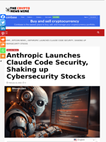 Anthropic Launches Claude Code Security, Shaking up Cybersecurity Stocks - The Crypto News Wire
