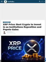 XRP Price: Best Crypto to Invest In as Institutions Reposition and Pepeto Gains - TechBullion