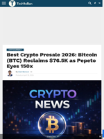 Best Crypto Presale 2026: Bitcoin (BTC) Reclaims $76.5K as Pepeto Eyes 150x - TechBullion
