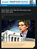 Three Rate Cuts May Be Necessary, Says Fed’s Mary Daly