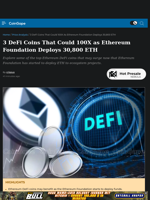 3 DeFi Coins That Could 100X as Ethereum Foundation Deploys 30,800 ETH